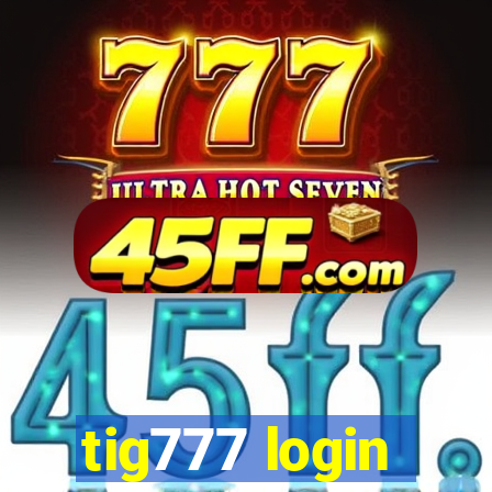 tig777 login